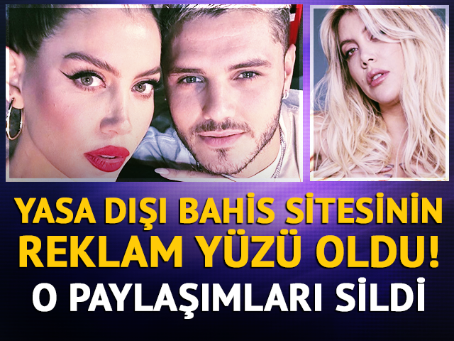 Wanda Nara yasa dışı bahis sitesinin reklam yüzü oldu! 