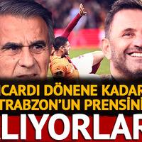 Galatasaray, Icardi'nin yerine Trabzonspor'un prensini alıyor! Kavuşamadıkları aşkı, Galatasaray kapıyor...