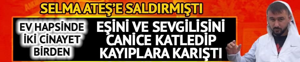 Sinan Ateş'in ablası Selma Ateş'e saldırmıştı! Ev hapsindeyken eşini ve eşinin sevgilisini öldürüp kaçtı