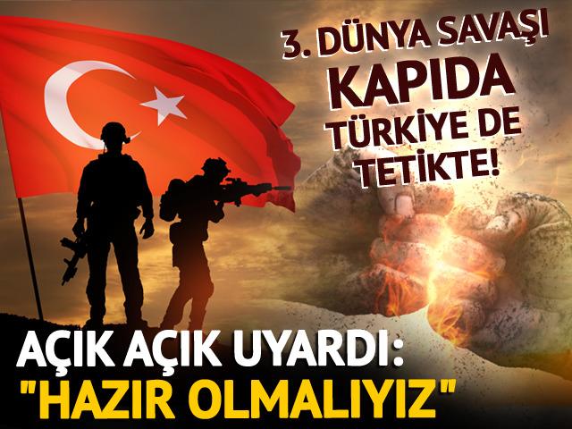 3. Dünya Savaşı kapıda, Türkiye tetikte: "Hazır olmamız lazım"