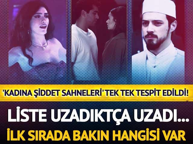 'Kadına şiddet sahneleri' tek tek tespit edildi! Liste uzadıkça uzadı...  