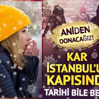 Ansızın donacağız! Kar İstanbul'un kapısında, tarihi de belli