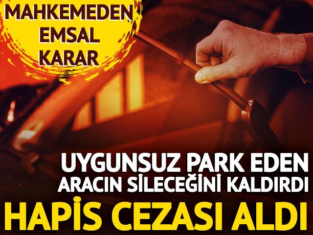 Uygunsuz park için kaldırdığı silecek hapis cezası getirdi