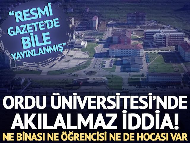 Ordu Üniversitesi ile ilgili şaşkına çeviren iddia! ‘Ne öğrencisi ne de binası var…’