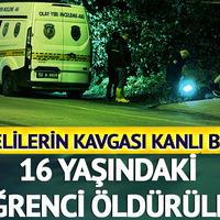 Liselilerin kavgası kanlı bitti! 16 yaşındaki öğrenci öldürüldü