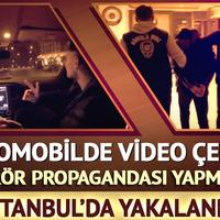 Otomobilde video çekip terör propagandası yapmıştı! İstanbul'da yakalandı