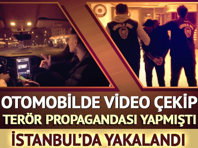 Otomobilde video çekip terör propagandası yapmıştı! İstanbul'da yakalandı