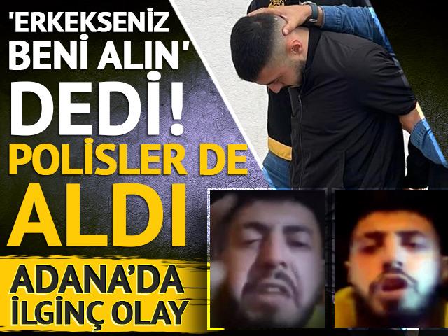 'Erkekseniz beni alın' deyip küfürler yağdırdı! Polisler de böyle tutukladı