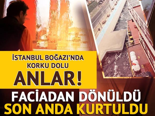 İstanbul Boğazı'nda faciadan dönüldü! Son anda kurtuldu