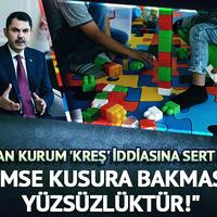 Kreş iddiası sonrası Bakan Kurum CHP'ye sert çıktı