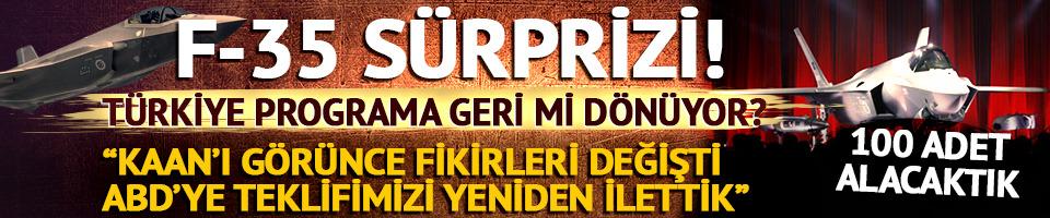 F-35 sürprizi! Türkiye programa geri mi dönüyor? "KAAN’ı görünce düşünceleri değişti, ABD'ye teklifimizi yeniden ilettik"