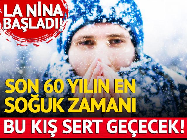 La Nina geldi, kış sert geçecek! 'Son 60 yılın en soğuk zamanı'