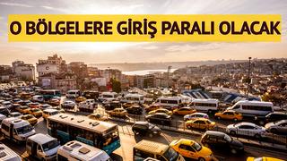 Türkiye'de bir ilk! İstanbul'da iki bölgeye giriş paralı olacak: O araçlar daha fazla ödeyecek