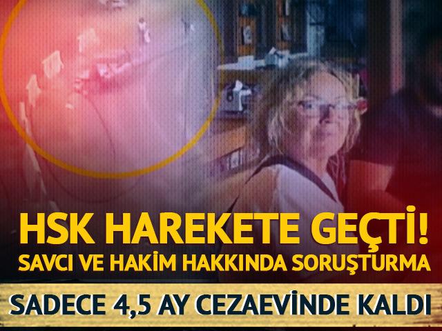 Sadece 4,5 ay cezaevinde kaldı! HSK harekete geçti, savcı ve hakim hakkında soruşturma