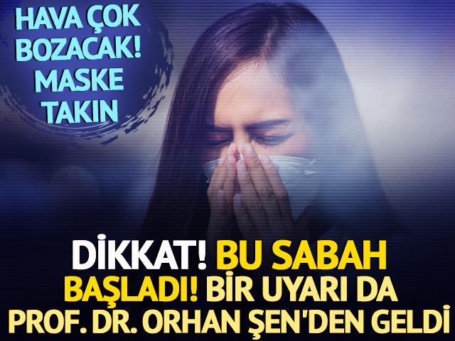 Bu sabah etkisini göstermeye başladı: 'Maske takın' uyarısı!