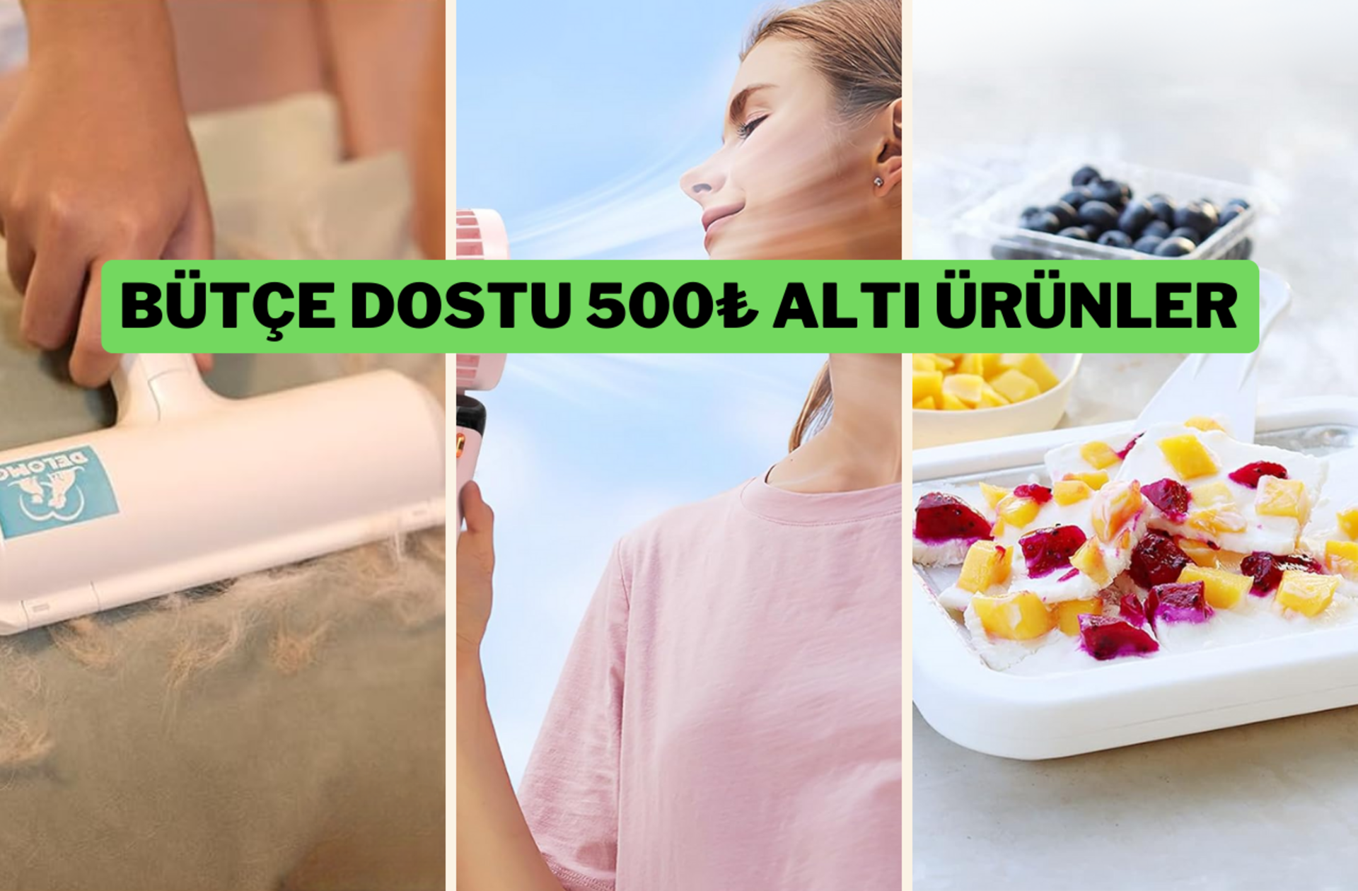 "Bu fiyata daha iyisi yok!" 500 TL altı alabileceğiniz en iyi ürünler