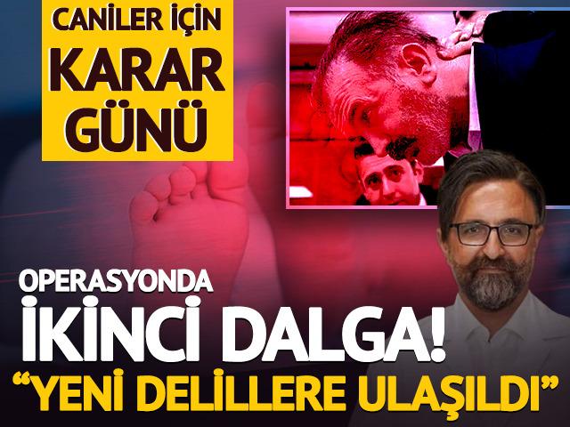 Caniler için karar günü! Operasyonda yeni aşama: "Delillere ulaşıldı"