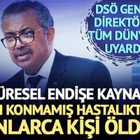 DSÖ Genel Direktörü tüm dünyayı uyardı! Endişe kaynağı