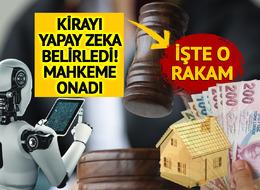 Kirada emsal 'yapay zeka' kararı! Ne ev sahibinin ne kiracının, onun dediği oldu! İşte belirlediği kira