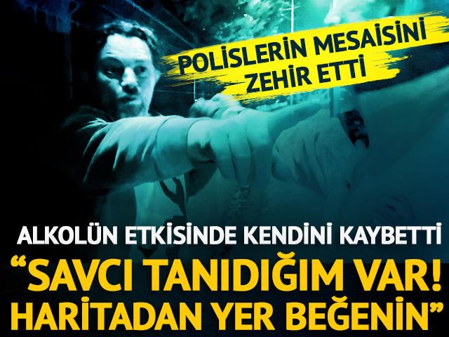 'Savcı tanıdığım var, haritadan yer beğenin' dedi! Polislerin mesaisini zehir etti