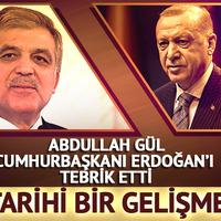 Abdullah Gül "Tarihi bir gelişme" dedi! Cumhurbaşkanı Erdoğan'ı tebrik etti