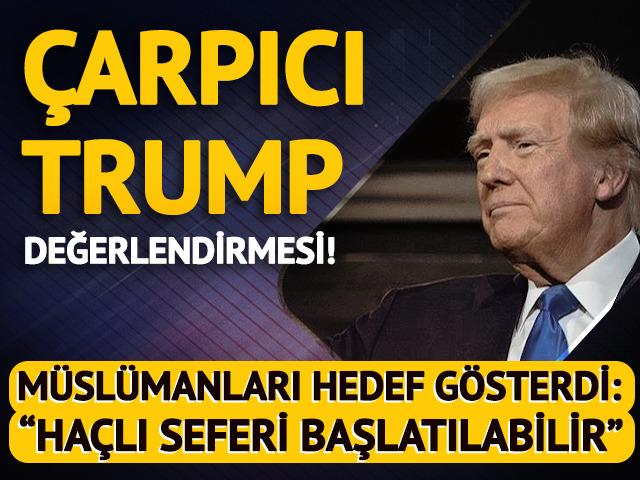 ABD'li isimden çarpıcı Donald Trump değerlendirmesi: "Haçlı Seferi başlatılabilir"