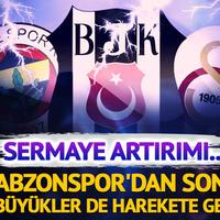 Trabzonspor'dan sonra üç büyükler de harekete geçti! Sermaye artırımı...