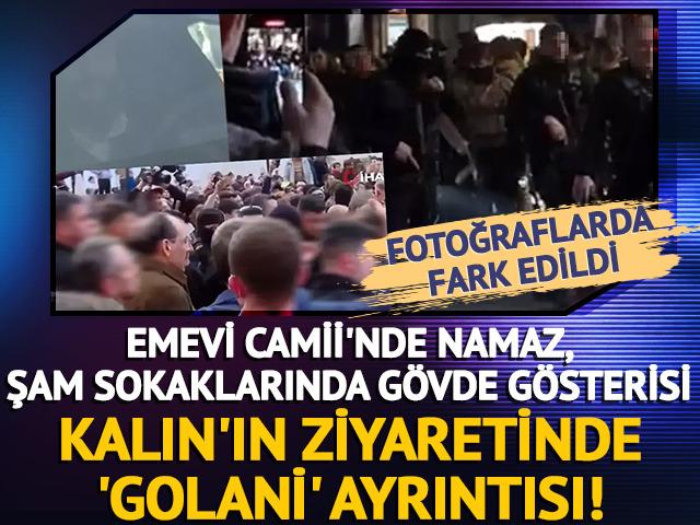 Emevi Camii'nde namaz, Şam sokaklarında gövde gösterisi... Golani ayrıntısı