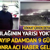 Kayıp adamdan 9 gün sonra acı haber geldi