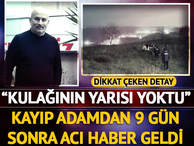 Kayıp adamdan 9 gün sonra acı haber geldi