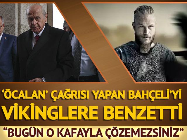 Bahçeli'ye çok konuşulacak 'Viking' benzetmesi