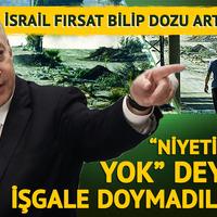 "Niyetimiz yok" deyip işgale devam ediyorlar 