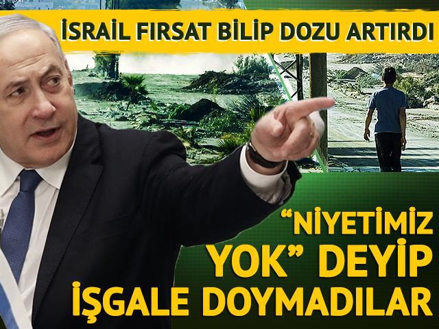 "Niyetimiz yok" deyip işgale devam ediyorlar 