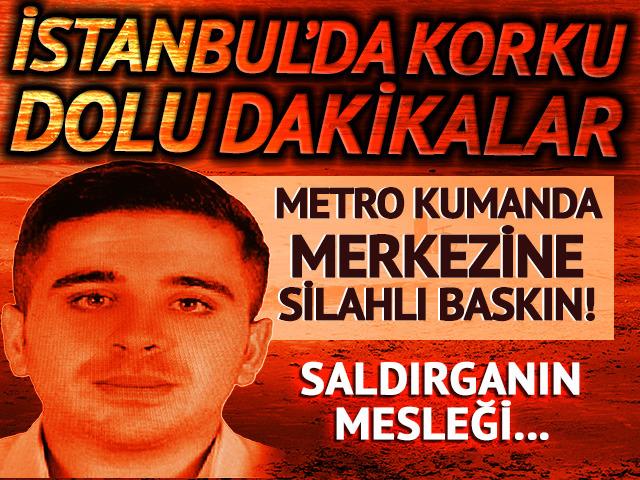 İstanbul'da korku dolu dakikalar! Metro kumanda merkezine silahla geldi, rehin almaya çalıştı