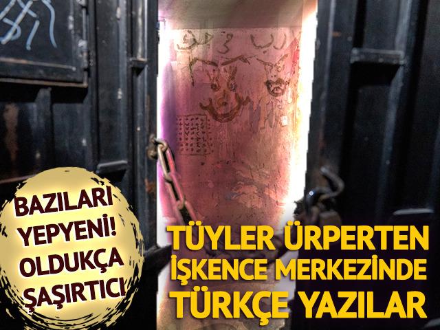 Tüyler ürperten işkence merkezinin duvarlarında Türkçe yazılar