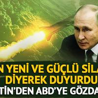 "En yeni ve güçlü silah" diyerek duyurdu! Putin'den ABD'ye gözdağı 