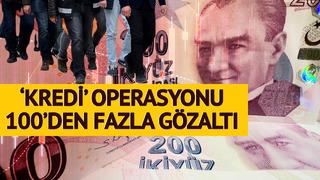 Türkiye bu 'kredi' operasyonunu konuşacak! 100'den fazla gözaltı: Çok sayıda da firari var