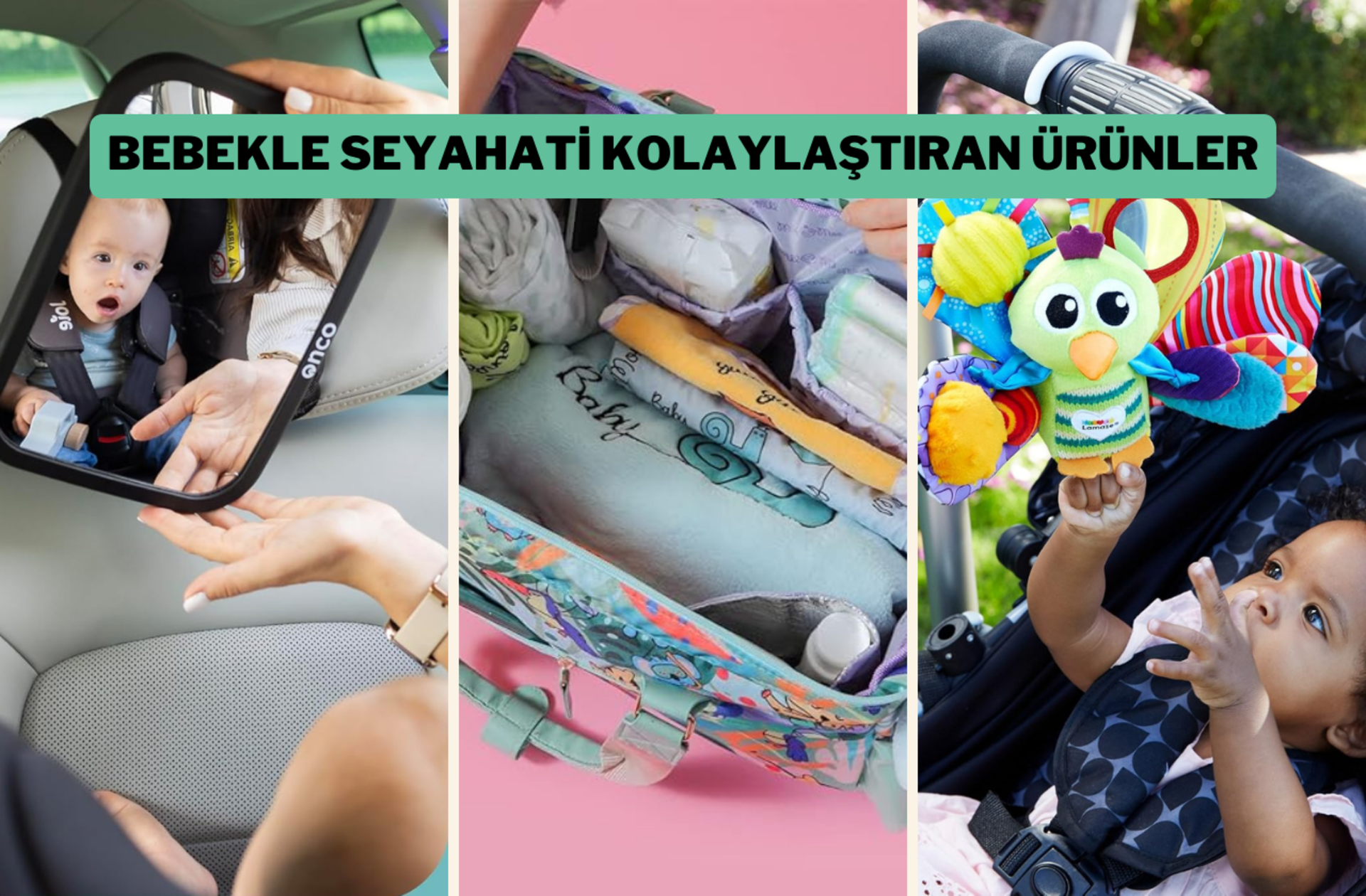 Bebeğinizle çıkacağınız yolculukları kolaylaştıracak ürünler listesi