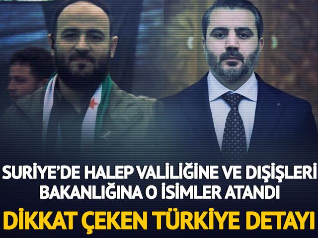 Suriye'de yeni Dışişleri Bakanı ve Halep Valisi belli oldu! Dikkat çeken Türkiye detayı