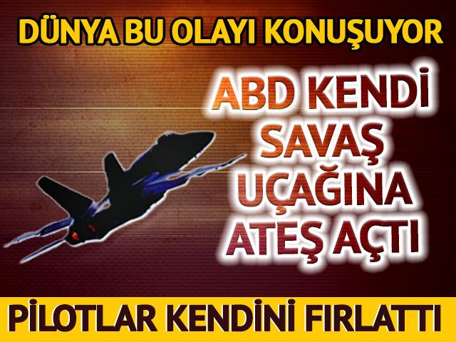 Pilotlar kendini fırlattı! ABD yanlışlıkla kendi uçağını düşürdü