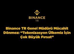 Binance TR Genel Müdürü Mücahit Dönmez: “Tokenizasyon ülkemiz için çok büyük fırsat”
