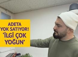 Fiyatı 750 TL! Diğerlerinden günde 30 satıyorlarsa ondan 100 satıyorlar 'O derece yoğunluk var'