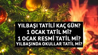 Yılbaşı tatili kaç gün? 1 Ocak tatil mi? 1 Ocak resmi tatil mi? Yılbaşında okullar tatil mi?