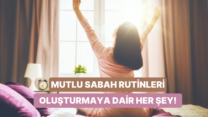 Güne çok daha verimli başlamak için 10 sabah rutini