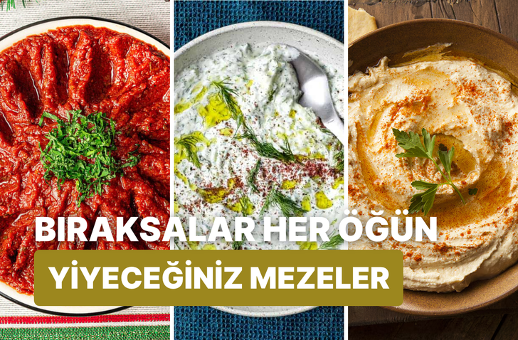 Bıraksalar her öğün yemek isteyeceğiniz mezeler