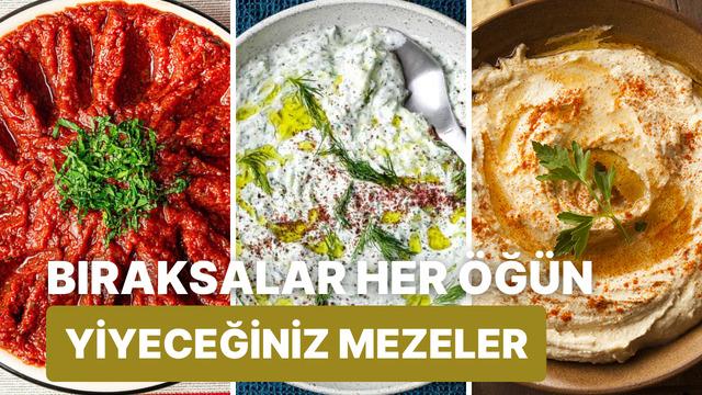 Bıraksalar her öğün yemek isteyeceğiniz mezeler