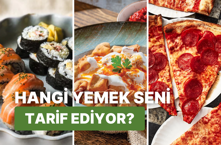 Hangi yemek seni tam anlamıyla tarif ediyor? 