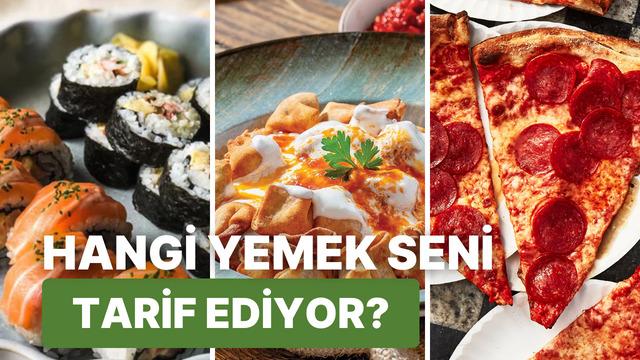 Hangi yemek seni tam anlamıyla tarif ediyor? 