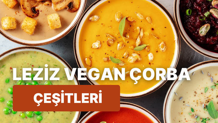 Haftanın her günü denemek isteyeceğiniz 11 vegan çorba tarifi 