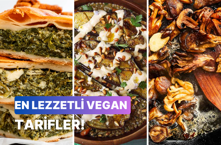 Vegan mutfağında mutlaka denemeniz gereken 10 nefis tarif